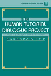 Icon image The Human Tutorial Dialogue Project: Issues in the Design of instructional Systems