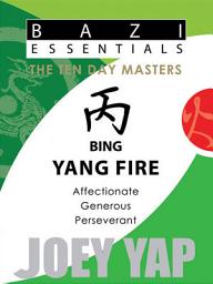 Icon image The Ten Day Masters: BaZi Essentials: Bing (Yang Fire)