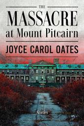 Icon image The Massacre at Mount Pitcairn: Stories