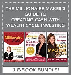 Icon image The Millionaire Maker's Guide to Creating Cash with Wealth Cycle Investing
