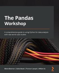Icon image The Pandas Workshop: A comprehensive guide to using Python for data analysis with real-world case studies