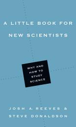 Icon image A Little Book for New Scientists: Why and How to Study Science