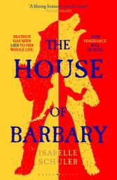 Icon image The House of Barbary: The fierce, feminist retelling of Bluebeard