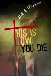 Icon image This Is How You Die: A Thriller