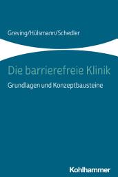 Icon image Die barrierefreie Klinik: Grundlagen und Konzeptbausteine