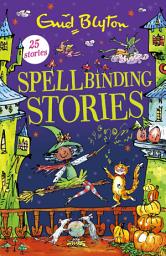 Icon image Spellbinding Stories: Over 25 Halloween stories by bestselling author, Enid Blyton. Perfect for bedtime – or anytime!