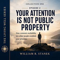 Icon image Your Attention Is Not Public Property: How Constant Availability Lets Other People Establish Your Priorities