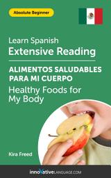 Icon image Spanish Extensive Reading: HEALTHY FOODS FOR MY BODY: Level 2