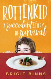 Icon image Rottenkid: A Succulent Story of Survival