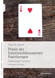 Icon image Praxis der Emotionsfokussierten Paartherapie: Verbindungen herstellen. Überarbeitete Neuauflage