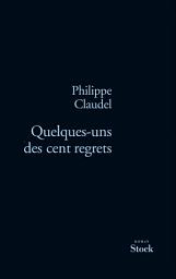 Icon image Quelques-uns des cent regrets