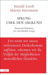 Icon image Sprung über den Abgrund: Warum die Klimakrise uns zum Handeln zwingt