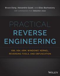 Icon image Practical Reverse Engineering: x86, x64, ARM, Windows Kernel, Reversing Tools, and Obfuscation