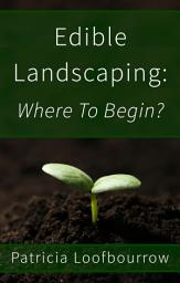 Icon image Edible Landscaping: Where to Begin?