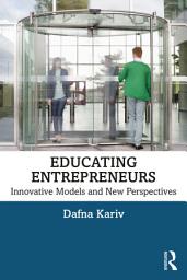 Icon image Educating Entrepreneurs: Innovative Models and New Perspectives