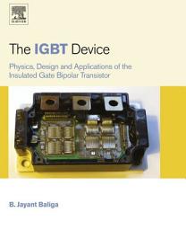 Icon image The IGBT Device: Physics, Design and Applications of the Insulated Gate Bipolar Transistor