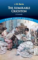 Icon image The Admirable Crichton: A Comedy