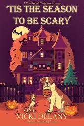 Icon image 'Tis the Season to Be Scary: A Year-Round Christmas Mystery