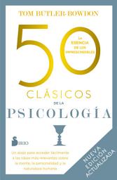Icon image 50 clásicos de la Psicología. Nueva edición actualizada: Un atajo para acceder fácilmente a las ideas más relevantes sobre la mente, la personalidad y la naturaleza humana