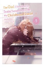 Icon image The Girl I Saved on the Train Turned Out to Be My Childhood Friend (light novel)