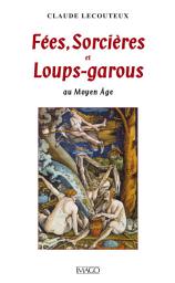 Icon image Fées, Sorcières et Loups-Garous au Moyen Âge