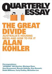 Icon image The Great Divide: Australia's Housing Mess and How to Fix It; Quarterly Essay 92