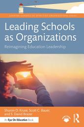 Icon image Leading Schools as Organizations: Reimagining Education Leadership