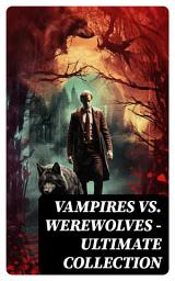 Icon image Vampires vs. Werewolves – Ultimate Collection: Dracula, Isle of the Undead, Four Wooden Stakes, The Mark of the Beast, The Horror-Horn...