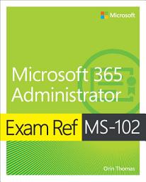Icon image Exam Ref MS-102 Microsoft 365 Administrator