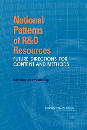 Icon image National Patterns of R&D Resources: Future Directions for Content and Methods: Summary of a Workshop
