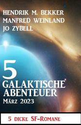 Icon image 5 Galaktische Abenteuer März 2023: 5 dicke Science Fiction Romane