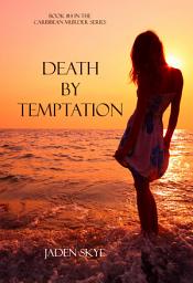 Icon image Death by Temptation (Book #14 in the Caribbean Murder series)