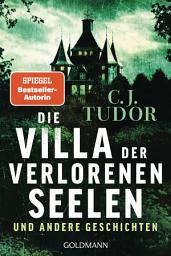 Icon image Die Villa der verlorenen Seelen und andere Geschichten: »Definitiv Stephen King territory!« (Scotsman)