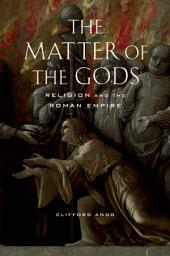Icon image The Matter of the Gods: Religion and the Roman Empire