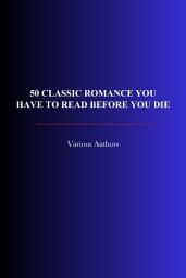 Icon image 50 Classic Romance You Have to Read Before You Die