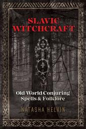 Icon image Slavic Witchcraft: Old World Conjuring Spells and Folklore