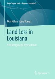 Icon image Land Loss in Louisiana: A Neopragmatic Redescription