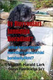 Icon image Uy Hayvonlari Jannatga Boradimi?: Ehtiyotkor yaratuvchi ularning abadiyligiga tayyorgarlik ko'rdimi? (Pets-Uzb)