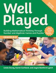 Icon image Well Played, Grades 6-8: Building Mathematical Thinking Through Number and Algebraic Games and Puzzles, Edition 2