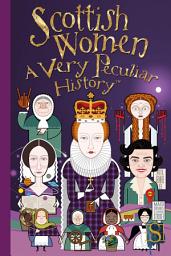 Icon image Scottish Women A Very Peculiar History