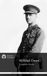 Icon image Delphi Complete Works of Wilfred Owen (Illustrated)