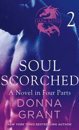 Icon image Soul Scorched: Part 2: A Dark King Novel in Four Parts
