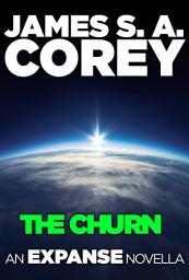 Icon image The Churn: An Expanse Novella