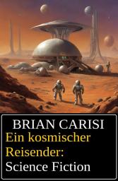 Icon image Ein kosmischer Reisender: Science Fiction