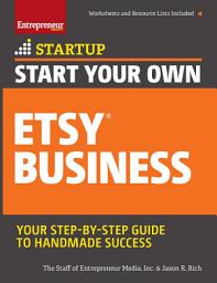 Icon image Start Your Own Etsy Business: Handmade Goods, Crafts, Jewelry, and More