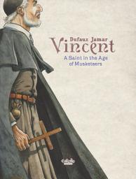 Icon image Vincent: A Saint in the Age of Musketeers