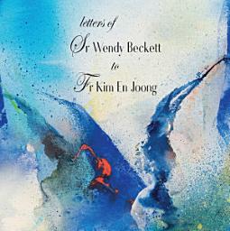 Icon image Letters of Sr Wendy Beckett to Fr Kim En Joong