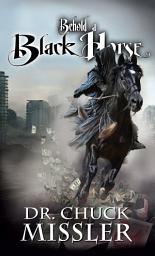 Icon image Behold a Black Horse: Economic Upheaval and Famine