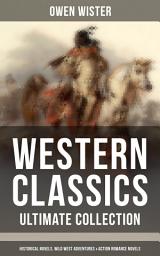 Icon image WESTERN CLASSICS - Ultimate Collection: Historical Novels, Wild West Adventures & Action Romance Novels: Including the First Cowboy Novel Set in the Wild West
