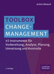 Icon image Toolbox Change-Management: 45 Instrumente für Vorbereitung, Analyse, Planung, Umsetzung und Kontrolle, Ausgabe 2